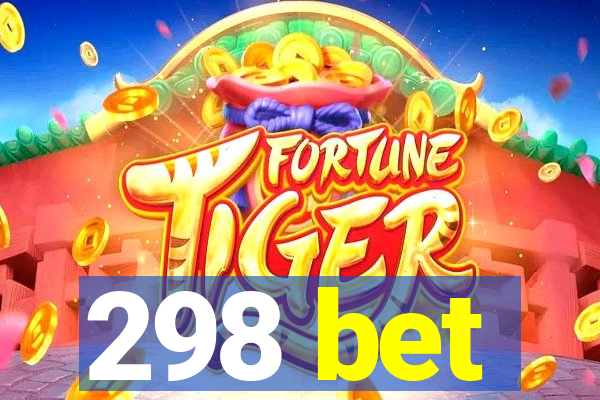 298 bet